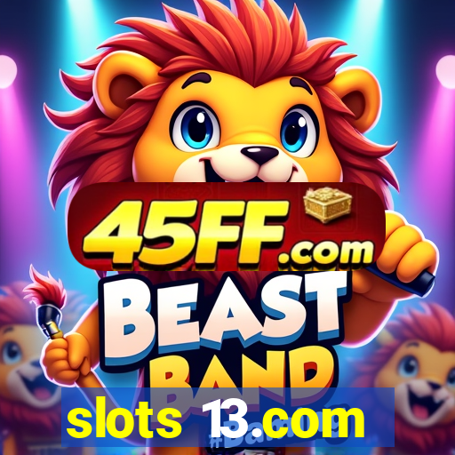 slots 13.com